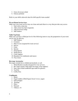 3. Extra silverware rolled 
4. Glasses polished
Refer to your shifts sidework sheet for shift specific items needed
Pre-set R
