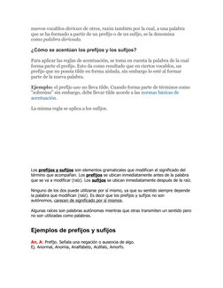 nuevos vocablos derivan de otros, razón también por la cual, a una palabra 
que se ha formado a partir de un prefijo o de un