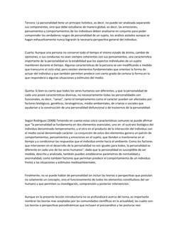 Tercera: La personalidad tiene un principio holístico, es decir, no puede ser analizada separando 
sus componentes, sino que