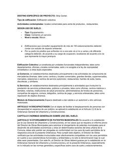 DESTINO ESPECÍFICO DE PROYECTO: Strip Center.
Tipo de edificación: Edificación colectiva.
Actividades contempladas: locales c