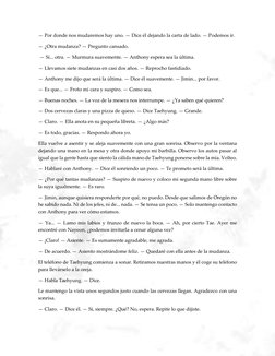 — Por donde nos mudaremos hay uno. — Dice él dejando la carta de lado. — Podemos ir.  
— ¿Otra mudanza? — Pregunto cansad