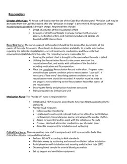 Responders
Director of the Code: All house staff that is near the site of the Code Blue shall respond. Physician staff may be