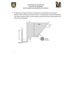 UNIVERSIDAD DE CONCEPCION 
FACULTAD DE INGENIERÍA 
DEPARTAMENTO DE INGENIERÍA METALÚRGICA 
 
 
7. El depósito de la Figura P2