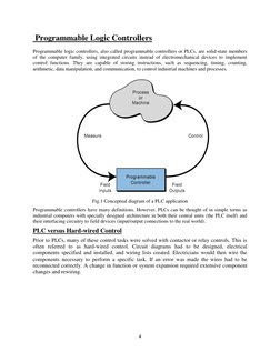 4 
 
 Programmable Logic Controllers 
Programmable logic controllers, also called programmable controllers or PLCs, are solid