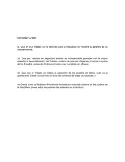 CONSIDERANDO:
lo. Que en ese Tratado se ha obtenido para la República de Panamá la garantía de su
independencia;
2o. Que por