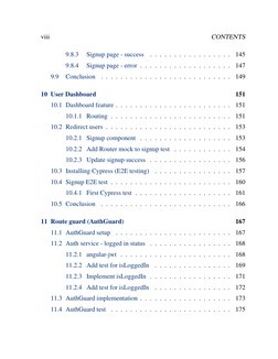viii
CONTENTS
9.8.3
Signup page - success
. . . . . . . . . . . . . . . . .
145
9.8.4
Signup page - error . . . . . . . . . .