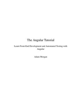 The Angular Tutorial
Learn Front-End Development and Automated Testing with
Angular
Adam Morgan
