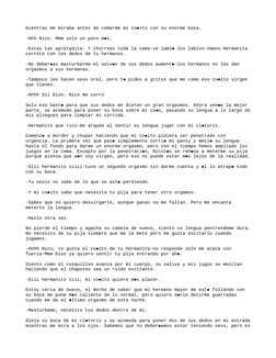 mientras me miraba antes de comerme mi co ito con su enorme boca.

-Ahh Nico. Mmm solo un poco m s.

-Estas tan apretadita.