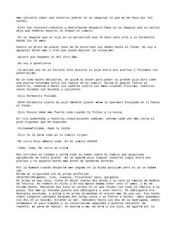 m s caliente saber que nuestros padres no se imaginan lo que l me hace por las 


noches.
-Eres tan inocente-comienza a mas