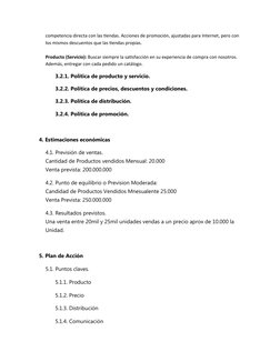 competencia directa con las tiendas. Acciones de promoción, ajustadas para Internet, pero con 
los mismos descuentos que las