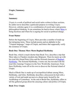 Utopia | Summary 
Share 
Summary
Utopia is a work of political and social satire written in three sections. 
Its author never
