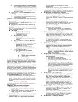 
Objective standard: in deciding whether a statement to 
police is testimonial, the relevant inquiry is the purpose 
that re