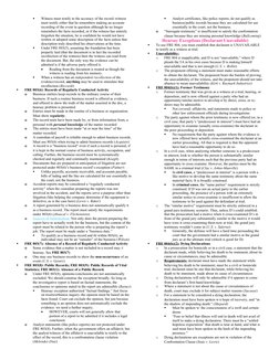 
Witness must testify to the accuracy of the record–witness 
must testify either that he remembers making an accurate 
recor