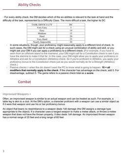 Ability Checks 
- For every ability check, the DM decides which of the six abilities is relevant to the task at hand and the