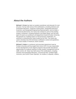 About the Authors
Michael J. Kroes has been an aviation practitioner and educator for over
35 years. He has held various FAA