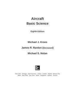 Aircraft
Basic Science
Eighth Edition
Michael J. Kroes
James R. Rardon (Deceased)
Michael S. Nolan
New York   Chicago   San F
