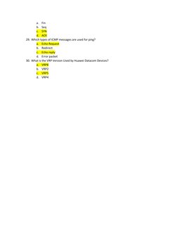 a. Fin 
b. Seq 
c. SYN 
d. ACK 
29. Which types of ICMP messages are used for ping? 
a. Echo Request 
b. Redirect 
c. Echo re