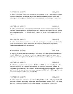 ASIENTO 021 DEL RESIDENTE   
13/11/2019
Se realiza el vaciado en pantalla con concreto f’c=210 kg/cm2 en la calle 2 en la pro