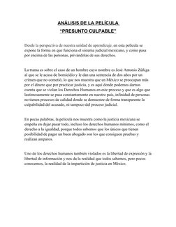 ANÁLISIS DE LA PELÍCULA 
“PRESUNTO CULPABLE”
Desde la perspectiva de nuestra unidad de aprendizaje, en esta película se 
expo
