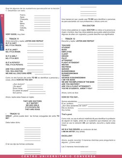 6
Unit 2
C E N T R O  U N I V E R S I T A R I O  C O N V E R S A
Que tal algunos de los sustantivos que escuchó en la lección