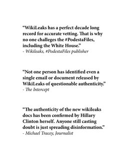 “Not one person has identified even a 
single email or document released by 
WikiLeaks of questionable authenticity.”
- The I