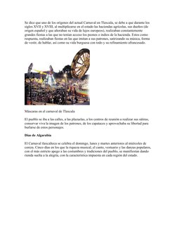 Se dice que uno de los orígenes del actual Carnaval en Tlaxcala, se debe a que durante los 
siglos XVII y XVIII, al multiplic