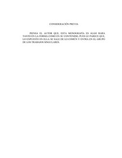 CONSIDERACIÓN PREVIA
PIENSA  EL  AUTOR  QUE,  ESTA  MONOGRAFÍA  ES  ALGO  RARA
TANTO EN LA FORMA COMO EN SU CONTENIDO, PUES L