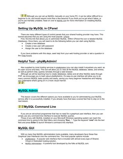 Although you can set up MySQL manually on your home PC, it can be rather difficult for a 
beginner to do, and would require m
