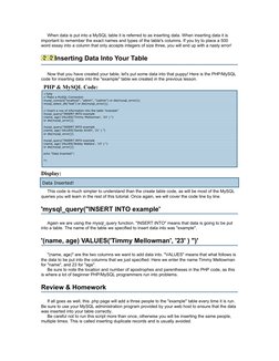 When data is put into a MySQL table it is referred to as inserting data. When inserting data it is 
important to remember the