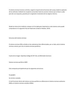 El sistema nervioso humano controla y regula la mayoría de las funciones del cuerpo, desde la captación 
de los estímulos med