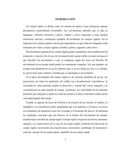 1 
 
 
 
INTRODUCCIÓN 
 
 
Un cuerpo rígido se define como un sistema de puntos cuyas distancias mutuas 
permanecen esencialm