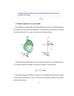 9 
 
 
 
momento de torsión aplicado e inversamente proporcional al momento 
de inercia del cuerpo.  
τ=Iα 
 
4. Momento angu