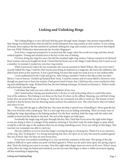 The Linking Rings is a very old trick that has gone through many changes. One person responsible for 
that change was Richa