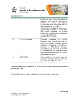 CURSO EXCEL BASICO
página y vista previa del salto de
página.  Vista  Normal:  Esta  es  la
vista  que  usamos  por  defecto