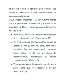 impío teme, eso le vendrá”. Son temores que
nosotros  inventamos  y  que  nuestra  mente  se
encarga de alimentar. 
¿Qué hace