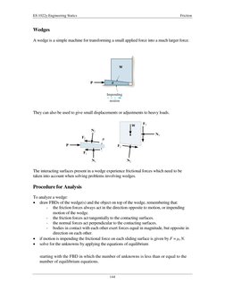 ES 1022y Engineering Statics 
 
Friction 
144 
Wedges 
 
A wedge is a simple machine for transforming a small applied force i