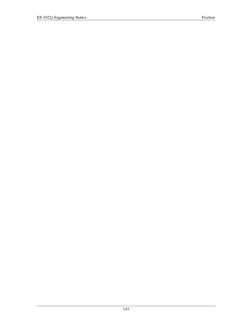 ES 1022y Engineering Statics 
 
Friction 
143 
 
 
 
 
 
 
 
 
 
 
 
 
 
 
 
 
 
 
 
 
 
 
 
 
 
