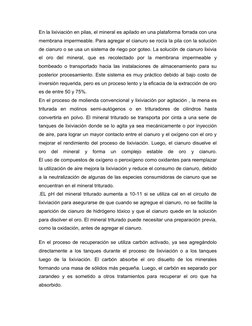 En la lixiviación en pilas, el mineral es apilado en una plataforma forrada con una
membrana impermeable. Para agregar el cia
