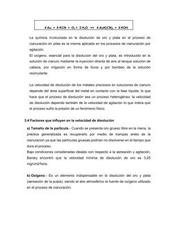 
4 Au  +  8 KCN  +  O2 +  2 H2O   =>   4 AuK(CN)2  +  4 KOH
 
La  química  involucrada  en  la disolución  de oro y plata en