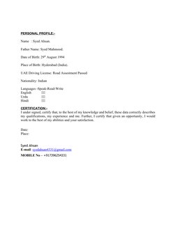 PERSONAL PROFILE:-
Name : Syed Ahsan.
Father Name: Syed Mahmood.
Date of Birth: 29th August 1994
Place of Birth: Hyderabad (I