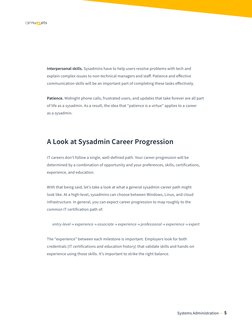 Systems Administration  •   5
Interpersonal skills. Sysadmins have to help users resolve problems with tech and 
explain comp