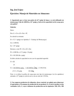 Ing. José López 
Ejercicios: Manejo de Materiales en Almacenes 
 
1. Suponiendo que se tiene una paleta de 64” (pulg) de larg