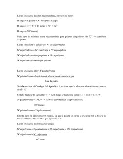 Luego se calcula la altura recomendada, entonces se tiene; 
H carga = h paleta + N° de capas x h capa 
H carga = 4” + 6” x 11