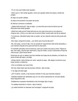 -Yo no creo que todas sean iguales.
-Claro que sí. Son todas iguales, como son iguales todos los piojos y todas las 
pulgas.