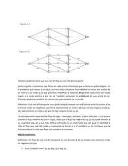 También podemos decir que una red de flujo es una red de transporte.
Dado un grafo, si ponemos una flecha en cada arista tene