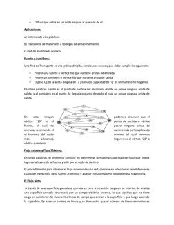 
El flujo que entra en un nodo es igual al que sale de él.
Aplicaciones:
a) Sistemas de vías públicas.
b) Transporte de mate