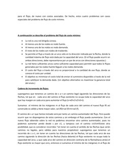 para el flujo, de nuevo con costos asociados. De hecho, estos cuatro problemas son casos
especiales del problema de flujo de