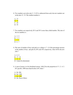 6. Two numbers are in the ratio 3 : 5. If 9 is subtracted from each, the new numbers are 
in the ratio 12 : 23. The small