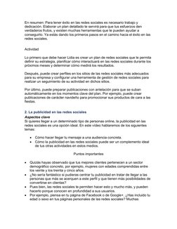 En resumen: Para tener éxito en las redes sociales es necesario trabajo y 
dedicación. Elaborar un plan detallado te servirá