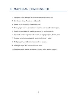 2 
 
EL MATERIAL -COMO USARLO 
 
 
1. Aplíquelo a nivel personal, decida ser un guerrero (a) de oración. 
 
2. Llévelo a su G